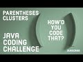 Parentheses Clusters Java Coding Challenge | Edabit | How'd You Code That?