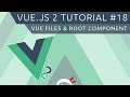 Vue JS 2 Tutorial #18 - Vue Files & The Root Component