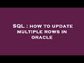 SQL : how to update multiple rows in oracle