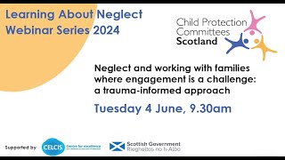 Learning About Neglect - Webinar #5: Working with families where engagement is a challenge