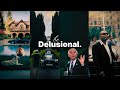 Be Delusional.