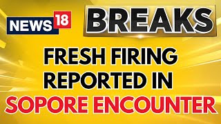 Kashmir Encounter News | Sopore Encounter Day 2: Fresh Firing Reported, Soldier Injured | News18