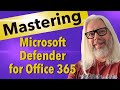 Unlock The Power Of Microsoft Defender For Office 365: Everything You Should Know | Peter Rising MVP