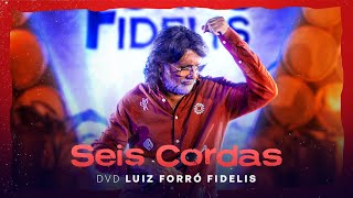 SEIS CORDAS - Luiz Fidelis (DVD LUIZ FORRÓ FIDELIS)