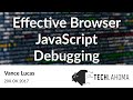 Effective Browser JavaScript Debugging - Vance Lucas: 200 OK 2017