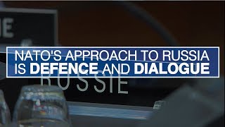 NATO’s approach to Russia is defence and dialogue