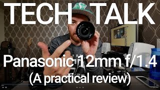 A practical review of the Panasonic Leica 12mm f/1.4