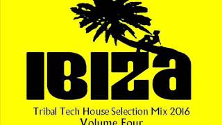 IBIZA TRIBAL TECH HOUSE SUMMER 2016 VOLUME FOUR