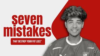 7 biggestBeginner mistakes That Destroy Your Fat Loss