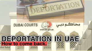 DEPORTED IN UAE? Listen to UAE Lawyer to lift the deportation and come back.