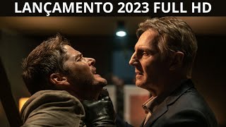 LIAM NEESON MELHORES FiLMES DE AÇÃO 2023 FILME COMPLETO DUBLADO FILME DE AVENTURA 2023 1080p FULL HD