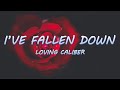 I've Fallen Down - Loving Caliber | Lyrics / Lyric Video