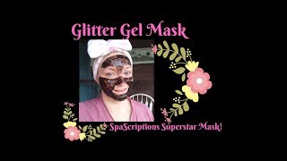 ~SpaScriptions Superstar Glitter Mask ~ First Impressions~ #globalbeautycare