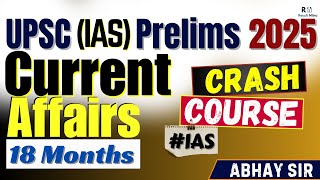 UPSC (IAS) Prelims 2025 Crash Course of 18 Months Current Affairs 100% Free | by Abhay Sir