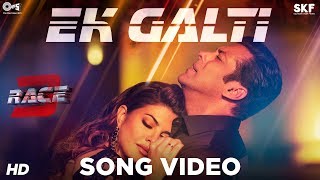 Ek Galti Song Video - Race 3 | Salman Khan & Jacqueline | Shivai Vyas | Bollywood Song 2018
