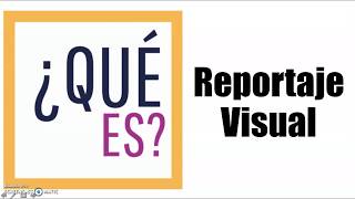 ¿Qué es un reportaje visual?