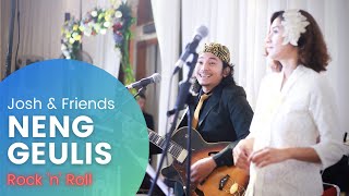 NENG GEULIS (COVER) ROCK N' ROLL CADASSS!!! | JOSH & Friends Entertainment Bandung