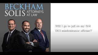 Will I go to jail on my first DUI misdemeanor offense?