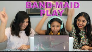 Three Girls React to BAND-MAID - PLAY (Live)