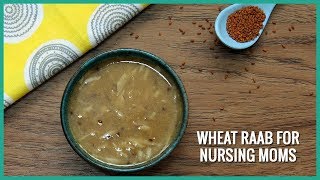 Grandma's Recipe I Porridge For Immunity| Bone Health \u0026 Breast Milk Supply| Wheat Raab