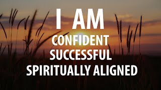 Law of Attraction Affirmations for Success, Confidence, Health, Love and Spiritual Alignment
