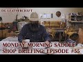 Monday Morning Saddle Shop Briefing: Episode #55