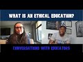 What Does a School Community Built On Ethical Education Consist Of? | Conversations with Educators