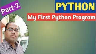 PYTHON | Part-2 | My First Python Program