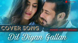 Dil Diyan Gallan || Atif Aslam || Salman Khan, Katrina Kaif || Cover Song || Ashutosh Tiwari