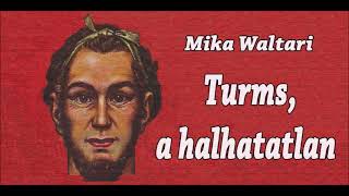 Mika Waltari - Turms, a halhatatlan 3/1