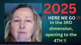 2025 HERE WE GO!!! In The 3RD Dimension, opening to the 4TH Dimension!!!