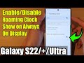 Galaxy S22/S22+/Ultra: How to Enable/Disable Roaming Clock Show on Always On Display