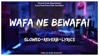 Arijit Singh - Wafa Ne Bewafai [Slowed×Reverb×Lyrics] || Lo-fi Song