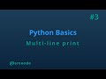 Multi-line print - python basics tutorial p3