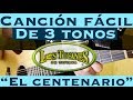 El Centenario - Cancion Facil de 3 Tonos para Principiantes (Tutorial Guitarra)