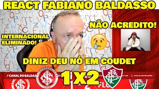 REAÇÕES "FABIANO BALDASSO" INTERNACIONAL 1x2 FLUMINENSE É INACREDITÁVEL!