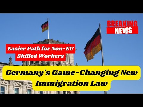 Germany's Game-Changing New Immigration Law | Easier Path For Non-EU ...