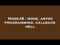 NodeJS : node, async programming, callback hell