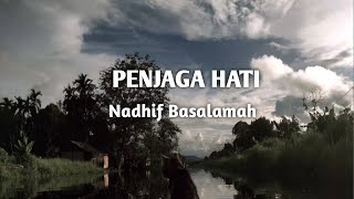 PENJAGA HATI - Nadhif Basalamah - [ Lyrics ]