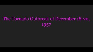 A Short Summary | The December 1957 Tornado Outbreak