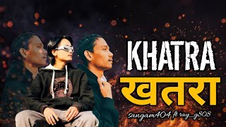 KHATRA -  SANGAM404 FT RAY-G808 | @GolbazarBloods-002 || NEW NEPALI RAP SONG | 2025 /2081 |