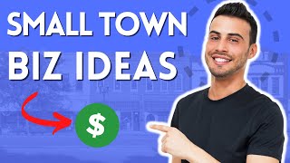 7 Profitable SMALL TOWN Business Ideas You Can Start To MAKE MONEY [2024]
