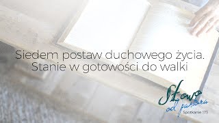 Siedem postaw duchowego życia. Stanie w gotowości do walki (173)