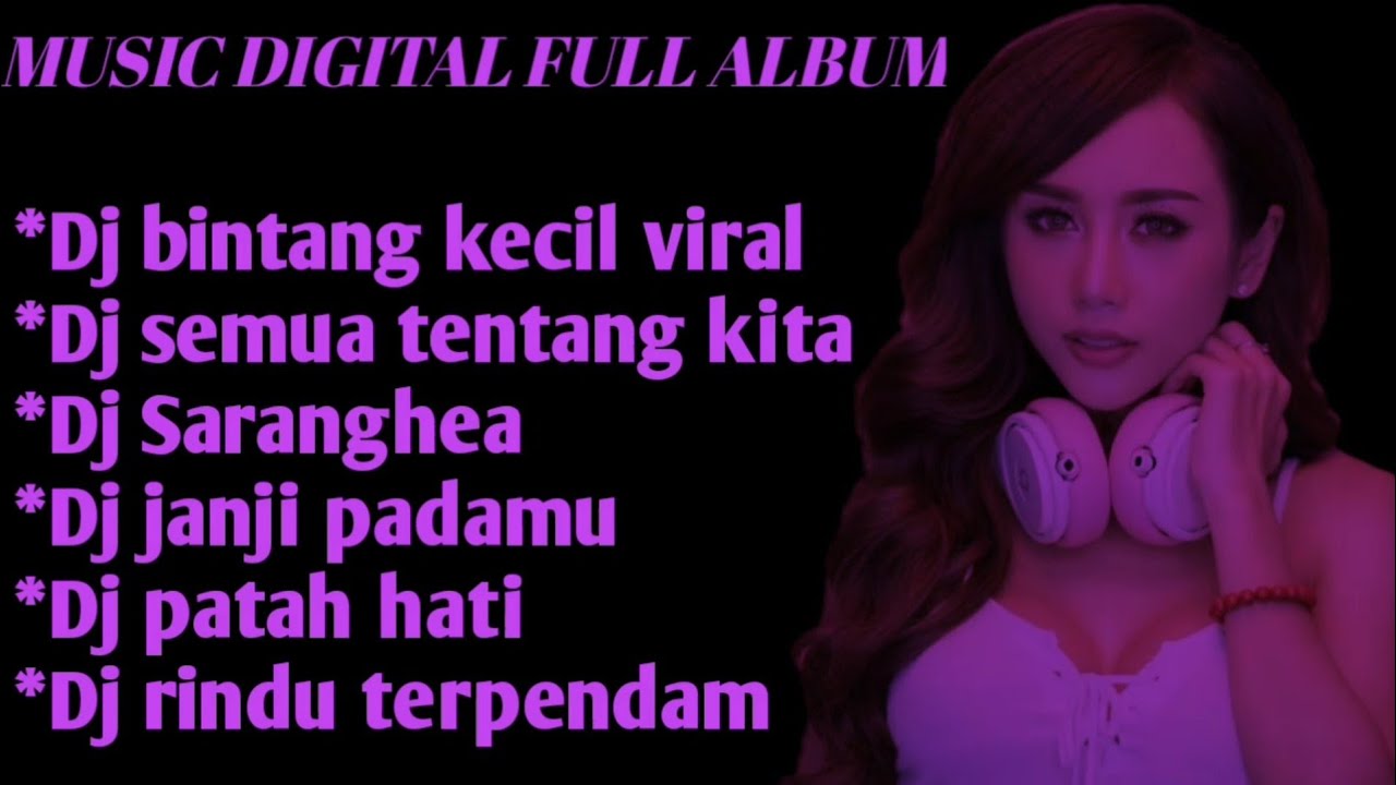 Dj Full Album Terbaru Full Bass By Music Digital Enjoy Youtube Music