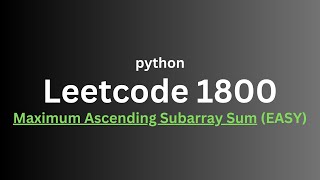 Leetcode 1800 - Maximum Ascending Subarray Sum (EASY)