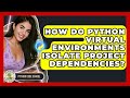 How Do Python Virtual Environments Isolate Project Dependencies? - Python Code School