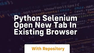 python selenium open new tab in existing browser