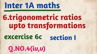 Inter 1A maths/6.trigonometric ratios upto transformations/excercise 6C/section I/Q.NO.4(iv,v)