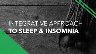 An Integrative Approach to Sleep Issues & Insomnia