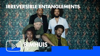 BIMHUIS TV Presents: Irreversible Entanglements